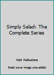 Hardcover Simply Salad: The Complete Series Book