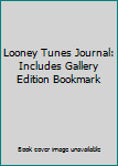 Hardcover Looney Tunes Journal: Includes Gallery Edition Bookmark Book