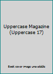 Uppercase Magazine: Volume #17