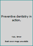 Preventive Dentistry in Action