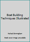 Hardcover Boat Building Techniques Illustrated Book
