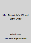 Mr. Frumble's Worst Day Ever