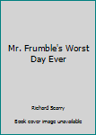 Unknown Binding Mr. Frumble's Worst Day Ever Book