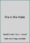 Paperback Fire in the Water Book