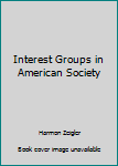 Hardcover Interest Groups in American Society Book