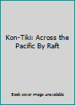 Hardcover Kon-Tiki: Across the Pacific By Raft Book