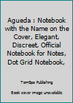 Paperback Agueda : Notebook with the Name on the Cover, Elegant, Discreet, Official Notebook for Notes, Dot Grid Notebook, Book