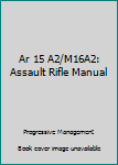 Paperback Ar 15 A2/M16A2: Assault Rifle Manual Book