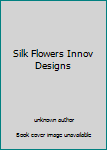 Paperback Silk Flowers Innov Designs Book