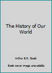 Hardcover The History of Our World Book