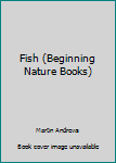 Hardcover Fish (Beginning Nature Books) Book