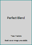 The Perfect Blend