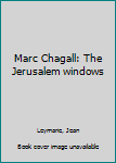 Unknown Binding Marc Chagall: The Jerusalem windows Book