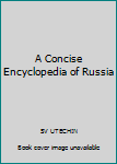 Paperback A Concise Encyclopedia of Russia Book