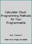 Hardcover Calculator Clout: Programming Methods for Your Programmable Book