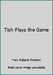 Hardcover Tish Plays the Game Book