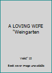 Unknown Binding A LOVING WIFE "Weingarten Book