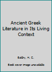 Paperback Ancient Greek Literature in Its Living Context Book