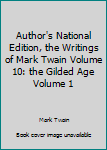 Hardcover Author's National Edition, the Writings of Mark Twain Volume 10: the Gilded Age Volume 1 Book