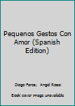 Paperback Pequenos Gestos Con Amor (Spanish Edition) [Spanish] Book