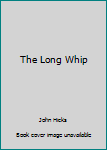 Paperback The Long Whip Book