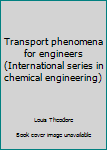 Hardcover Transport phenomena for engineers (International series in chemical engineering) Book
