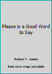 Paperback Please is a Good Word to Say Book