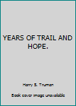 Hardcover YEARS OF TRAIL AND HOPE. Book