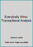 Unknown Binding Everybody Wins: Transactional Analysis Book