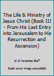 The Life & Ministry of Jesus Christ