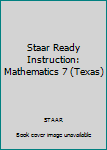 Paperback Staar Ready Instruction: Mathematics 7 (Texas) Book