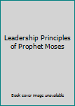 Hardcover Leadership Principles of Prophet Moses Book