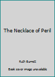 Hardcover The Necklace of Peril Book