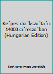 Unknown Binding Ke´pes dia´kszo´ta´r: 14000 ci´mszo´ban (Hungarian Edition) Book