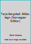 Unknown Binding Terje Bergstad: Bilder, tegn (Norwegian Edition) [Norwegian] Book