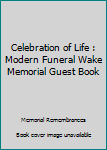 Paperback Celebration of Life : Modern Funeral Wake Memorial Guest Book