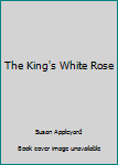 Paperback The King's White Rose Book
