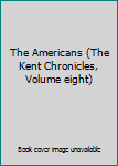 Hardcover The Americans (The Kent Chronicles, Volume eight) Book