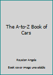 Paperback The A-to-Z Book of Cars Book