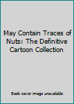 Paperback May Contain Traces of Nuts: The Definitive Cartoon Collection Book