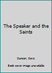 Paperback The Speaker and the Saints Book