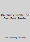 Hardcover On Cherry Street: The Ginn Basic Reader Book