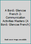 Paperback A Bord; Glencoe French 2: Communication Activities Masters (A Bord; Glencoe French) Book