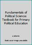 Hardcover Fundamentals of Political Science: Textbook for Primary Political Education Book