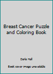 Breast Cancer Puzzle and Coloring Book