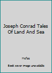 Hardcover Joseph Conrad Tales Of Land And Sea Book