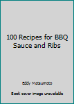 Paperback 100 Recipes for BBQ Sauce and Ribs Book