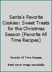 Spiral-bound Santa's Favorite Cookies: Sweet Treats for the Christmas Season (Favorite All Time Recipes) Book