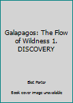 Hardcover Galapagos: The Flow of Wildness 1. DISCOVERY Book