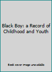 Hardcover Black Boy: a Record of Childhood and Youth Book